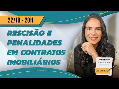 Rescisão e Penalidades em Contratos Imobiliários - Contrato Imobiliário na Prática 028