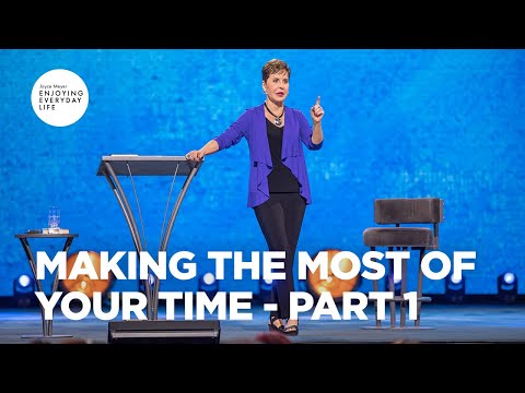Making the Most of Your Time - Part 1 | Joyce Meyer | Enjoying Everyday Life