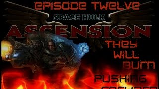 Space Hulk Ascension Salamanders Episode Twelve Pushing Forward