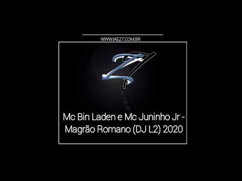 Mc Bin Laden e Mc Juninho JR - Magrão Romano (DJ L2) 2020