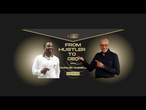 Ep 56: From Hustler to CEO: Marquel Russell’s Journey