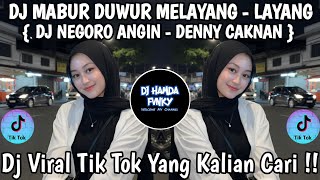 Download lagu DJ MABUR DUWUR MELAYANG - LAYANG 🎶 DJ NEGORO ANGIN - DENNY CAKNAN 🎶 DJ VIRAL TIK TOK FYP 2026 !!  mp3