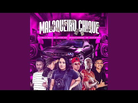 Maloqueiro Chique (feat. Mc Gw & Laryssa Real)