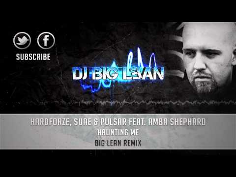 Hardforze, Suae & Pulsar Feat. Amba Shephard - Haunting Me (Big Lean Remix)