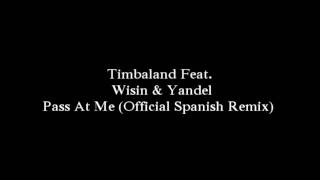 Timbaland Feat. Wisin &amp; Yandel - Pass At Me (Official Spanish Remix) (HD)