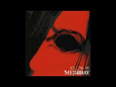 【MEJIBRAY】-  KILLING ME