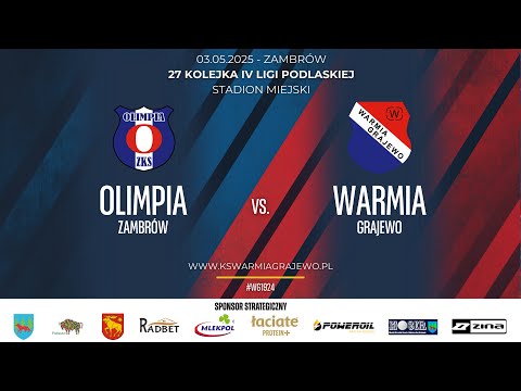 03.05.2024 IV LIGA PODLASKA (27 kolejka) OLIMPIA Zambrów - WARMIA Grajewo