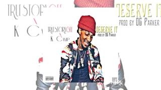 K Camp - Deserve It Feat. True Story Gee