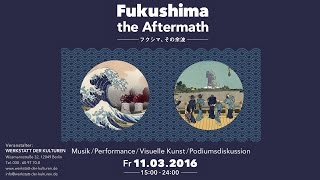 Fukushima the Aftermath - Protestival 2016 Event Fr. 11.03.2016 ab 15.00