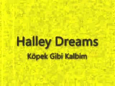 Halley Dreams - Köpek Gibi Kalbim
