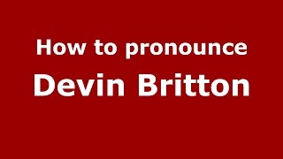 How to pronounce Devin Britton