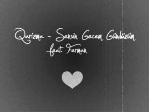 Qarizma feat. Ferman - Sensin Gecem Gündüzüm - 2009