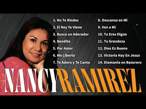 Playlist Ungida Nancy Ramírez | Alabanzas que Traen Consuelo y Avivamiento