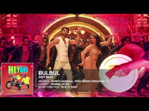 'Bulbul' Full Song (Audio) | Hey Bro | Shreya Ghoshal, Feat. Himesh Reshammiya | Ganesh Acharya