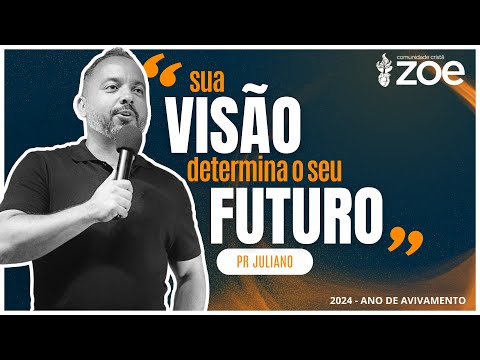 Sua Visão Determina o seu Futuro | Pr Juliano | 28/04/24.