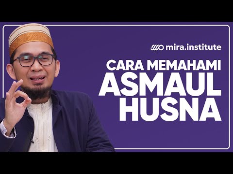 [ Aqidah Eps 6] Cara Memahami Asmaul Husna -  Ustadz Adi Hidayat