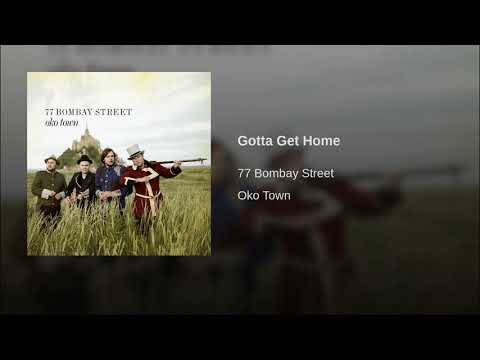 Gotta Get Home - 77 Bombay Street