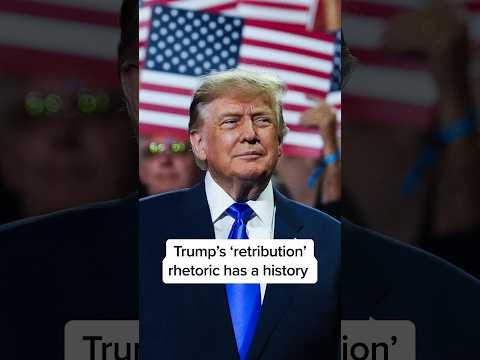 Trump's 'retribution' rhetoric has a history