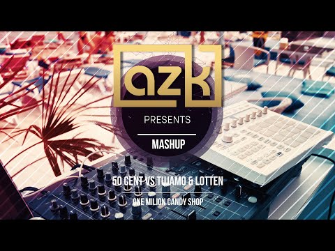 50Cent VS Tujamo - One Million Candy Shop (AZK Mashup)