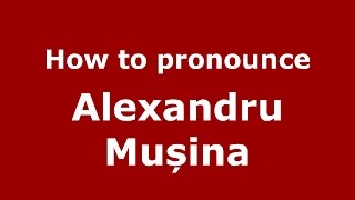 How to pronounce Alexandru Mușina