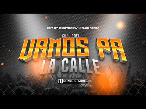 VAMOS PA LA CALLE FULL EDIT - DJ GONZA REMIXES