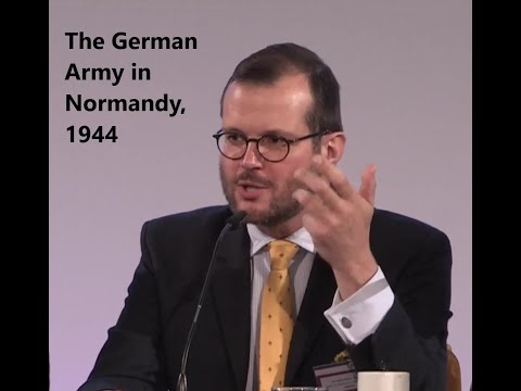The German Army in Normandy 1944, Lecture by Prof Matthias Strohn