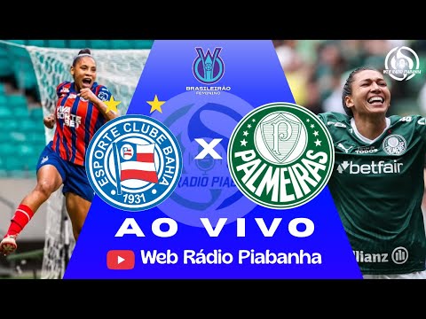 BAHIA X PALMEIRAS - AO VIVO E DE GRAÇA - BRASILEIRÃO FEMININO - 02/05/2026