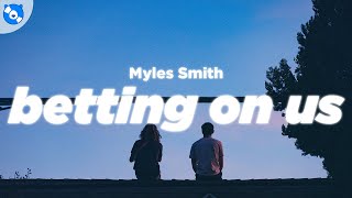 Myles Smith - Betting on Us (Lyrics)