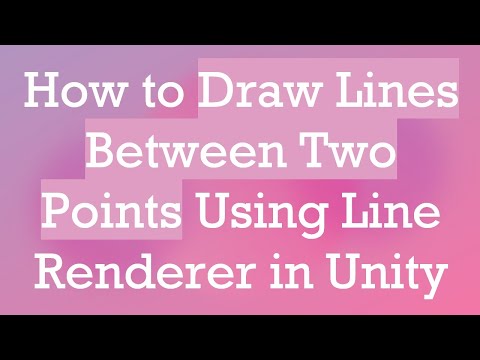 How to Draw Lines Between Two Points Using Line Renderer in Unity