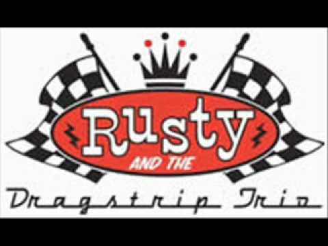 Rusty & The Dragstrip Trio- Crazy bad boy blues