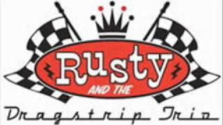 Rusty & The Dragstrip Trio- Crazy bad boy blues