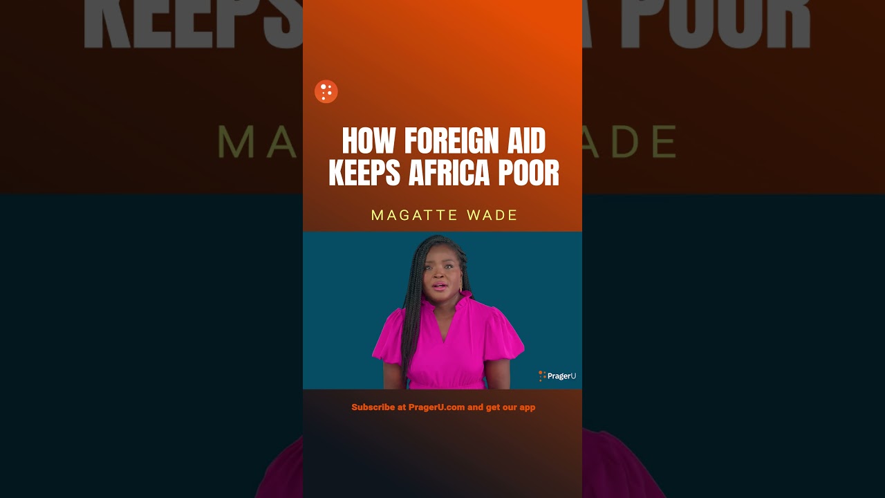 How Foreign Aid Keeps Africa Poor.