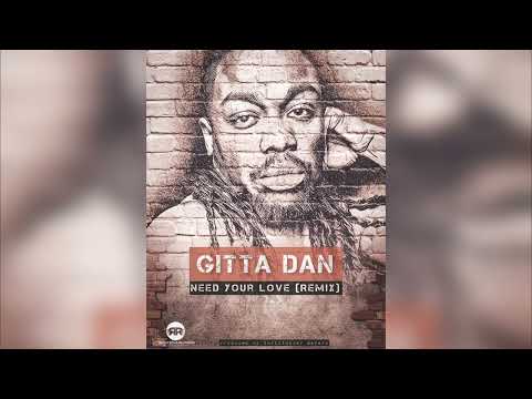 Gitta Dan | Need your love (remix)
