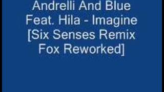 Andrelli And Blue Feat. Hila - Imagine [Six Senses Remix Fox