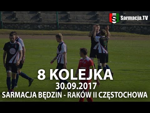 8 kolejka, Sarmacja Będzin - Raków II Częstochowa, 30.09.2017 r. (bramki)