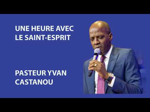 UNE HEURE AVEC LE SAINT-ESPRIT #3 -DESTRUCTION DES JOUGS - PASTEUR YVAN CASTANOU