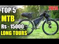 Top 5 Gear MTB Cycles Under 15000 | All India Touring Cycle Under Rs 15000