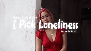Download lagu SLOW REMIX KANE - I Pick Loneliness (Gomez Lx Remix) mp3