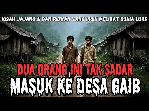 2 ORANG TAK SADAR‼️MASUK KE DESA GAIB‼️KISAH CERITA HOROR MISTERI‼️