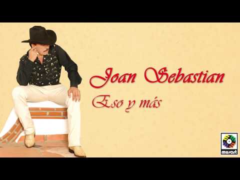 Joan Sebastian - Eso Y Más (Letra Oficial)