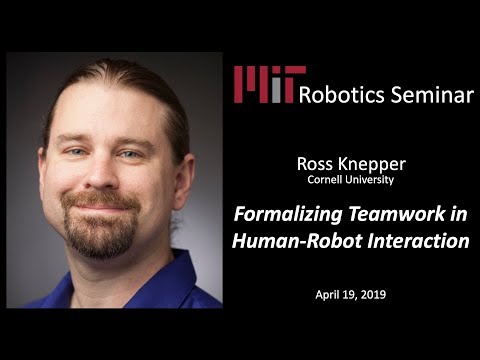 MIT Robotics - Ross Knepper - Formalizing Teamwork in Human-Robot Interaction