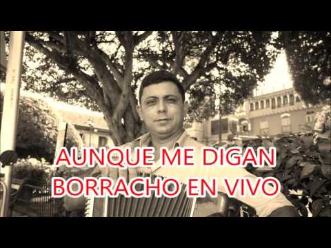 AUNQUE ME DIGAN BORRACHO EN VIVO