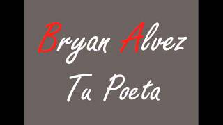 Bryan Alvez  Tu Poeta
