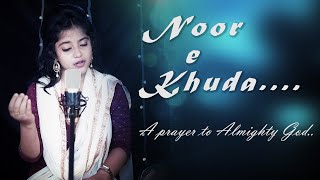 Noor E Khuda - My Name is Khan | Hindi Cover Song 2020 | Aditi Chakraborty