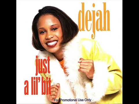 Dejah  98  just a lil bit