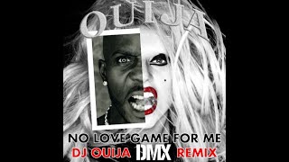 DMX / Drag-On - "No Love Game For Me" (DJ Ouija Remix)