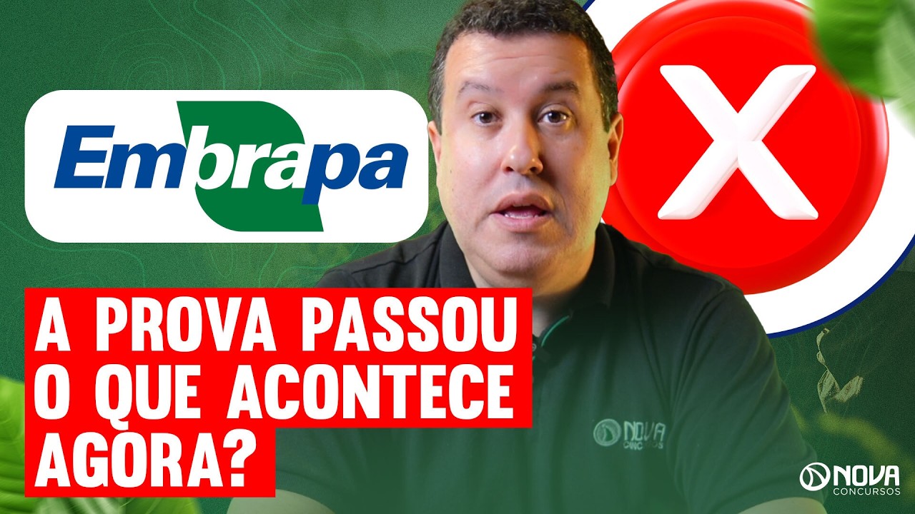 CONCURSO EMBRAPA 2025: PRÓXIMAS ETAPAS DO EDITAL ❌