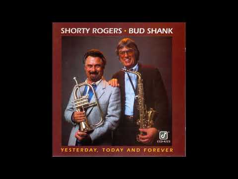 Shorty Rogers, Bud Shank × Yesterday, Today And Forever