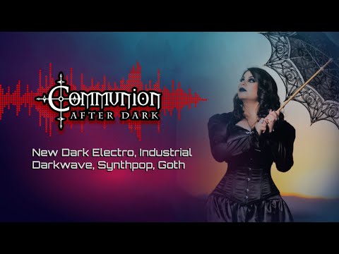 Communion After Dark feat. My Love Kills! - New Dark Electro, Industrial, EBM, Gothic, Synthpop