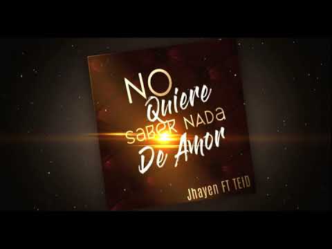 Jhanset Ft Teid -  No Quiere Saber Nada De Amor [Official Audio]